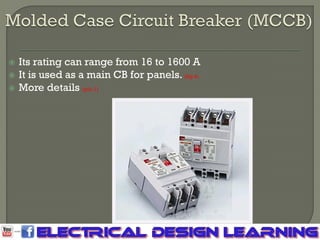  Its rating can range from 16 to 1600 A
 It is used as a main CB for panels. (fig.4)
 More details (pic.1)
 