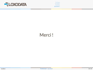 Proﬁlage
PL/pgSQL
Plproﬁler
Questions ?
Merci !
slardiere PLPROFILER – mars 2017 24 / 24
 