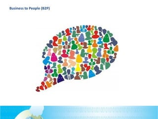 Business to People (B2P)
 