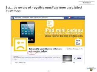 Illustration

But... be aware of negative reactions from unsatisfied
customers

13

 