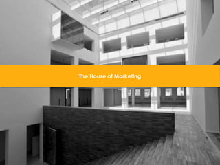 The House of Marketing

3

 
