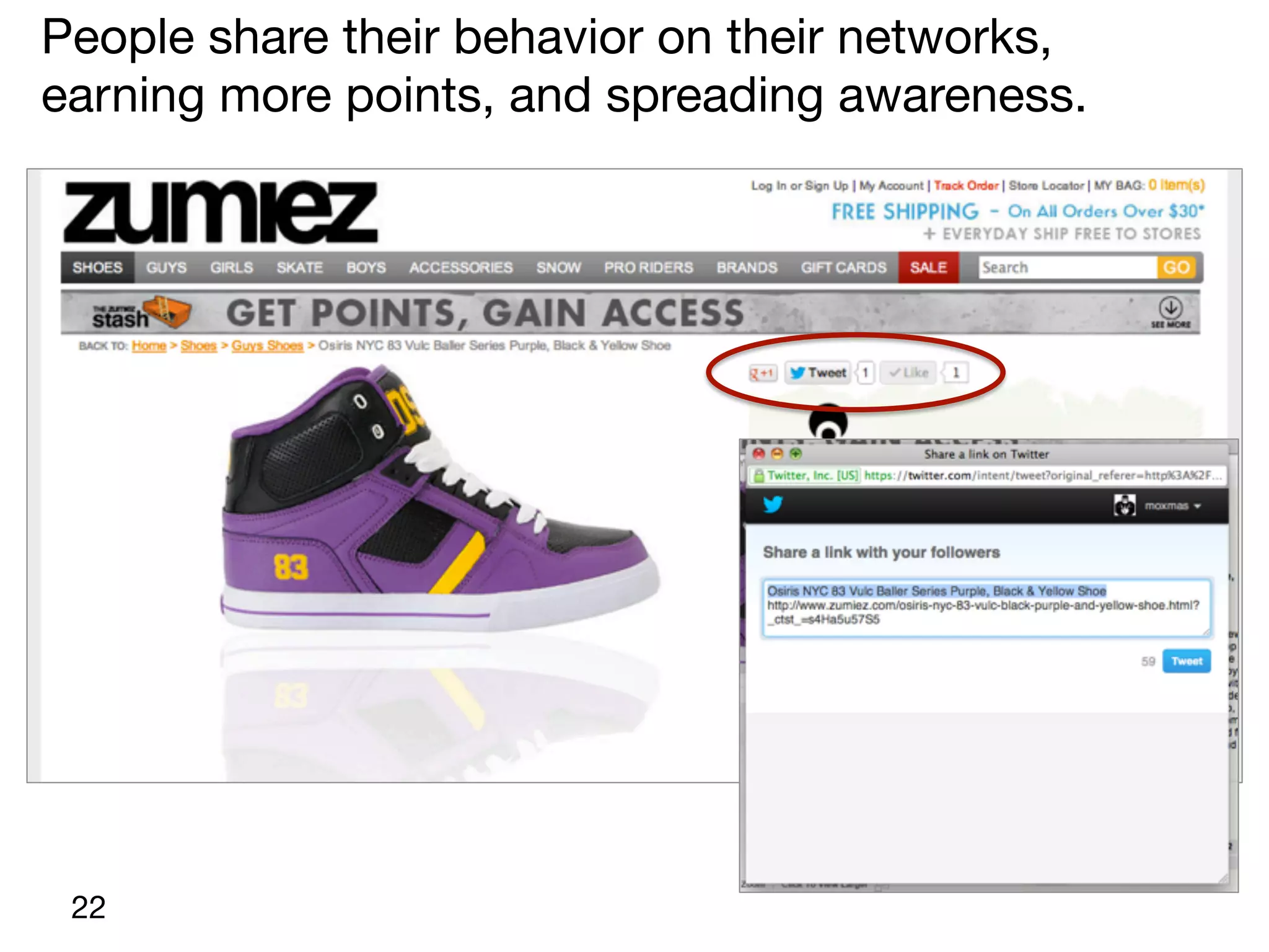 People share their behavior on their networks,
earning more points, and spreading awareness.

22

 