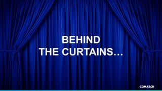 BEHIND
THE CURTAINS…
 