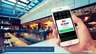 The Power of COMMUNICATION – Use Case
 