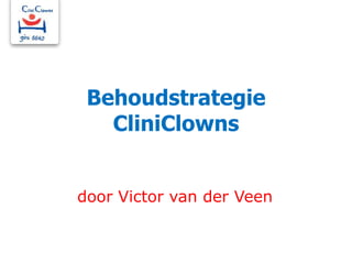 Behoudstrategie
CliniClowns
door Victor van der Veen

 