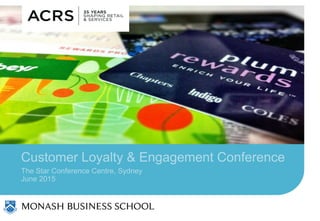 Customer Loyalty & Engagement Conference
The Star Conference Centre, Sydney
June 2015
 