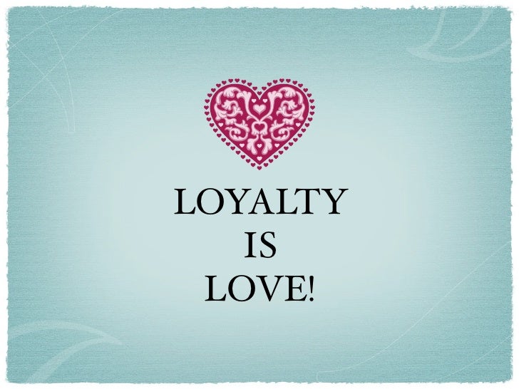 Loyalty Is Love