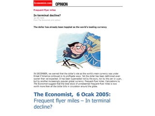 The Economist,  6  Ocak  2005:   Frequent   flyer miles – In terminal decline? 