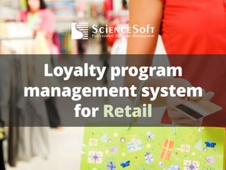 Loyalty program
management system
for Retail
 