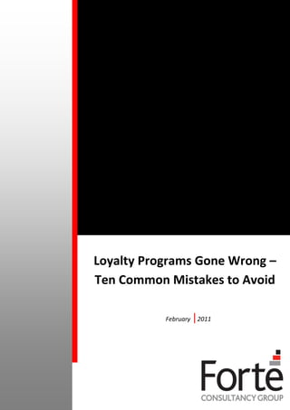 Loyalty Programs Gone Wrong –
Ten Common Mistakes to Avoid

           February   |2011
 