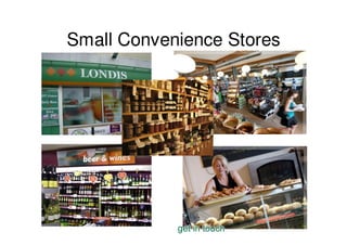 Small Convenience Stores
 
