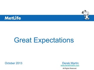 Great Expectations

October 2013

Derek Martin

www.derekfmartin.com
All Rights Reserved

 