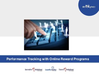 TITLE GOES HERE
Subtitle Here
Performance Tracking with Online Reward Programs
 