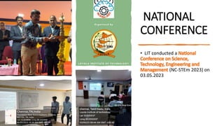 NATIONAL
CONFERENCE
• LIT conducted a
(NC-STEm 2023) on
03.05.2023
 