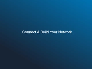 Connect & Build Your Network

 