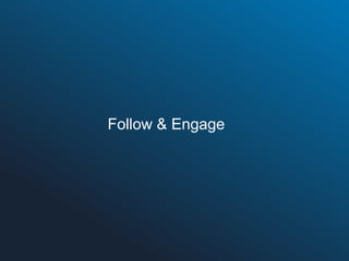 Follow & Engage

 