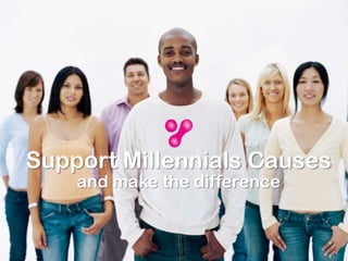 Support Millennials Causes
and make the difference
 