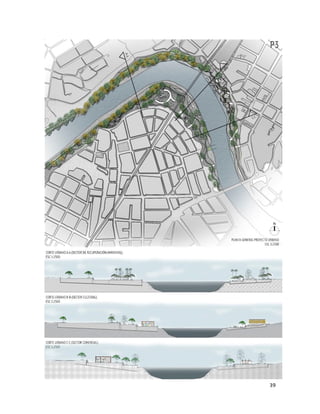 CORTE URBANO C-C (SECTOR COMERCIAL)
ESC 1:2500
CORTE URBANO A-A (SECTOR DE RECUPERAClON AMBIENTAL)
ESC 1:2500
PLANTA GENERAL PROYECTO URBANO
ESC 1:2500
CORTE URBANO B-B (SECTOR CULTURAL)
ESC 1:2500
39
 
