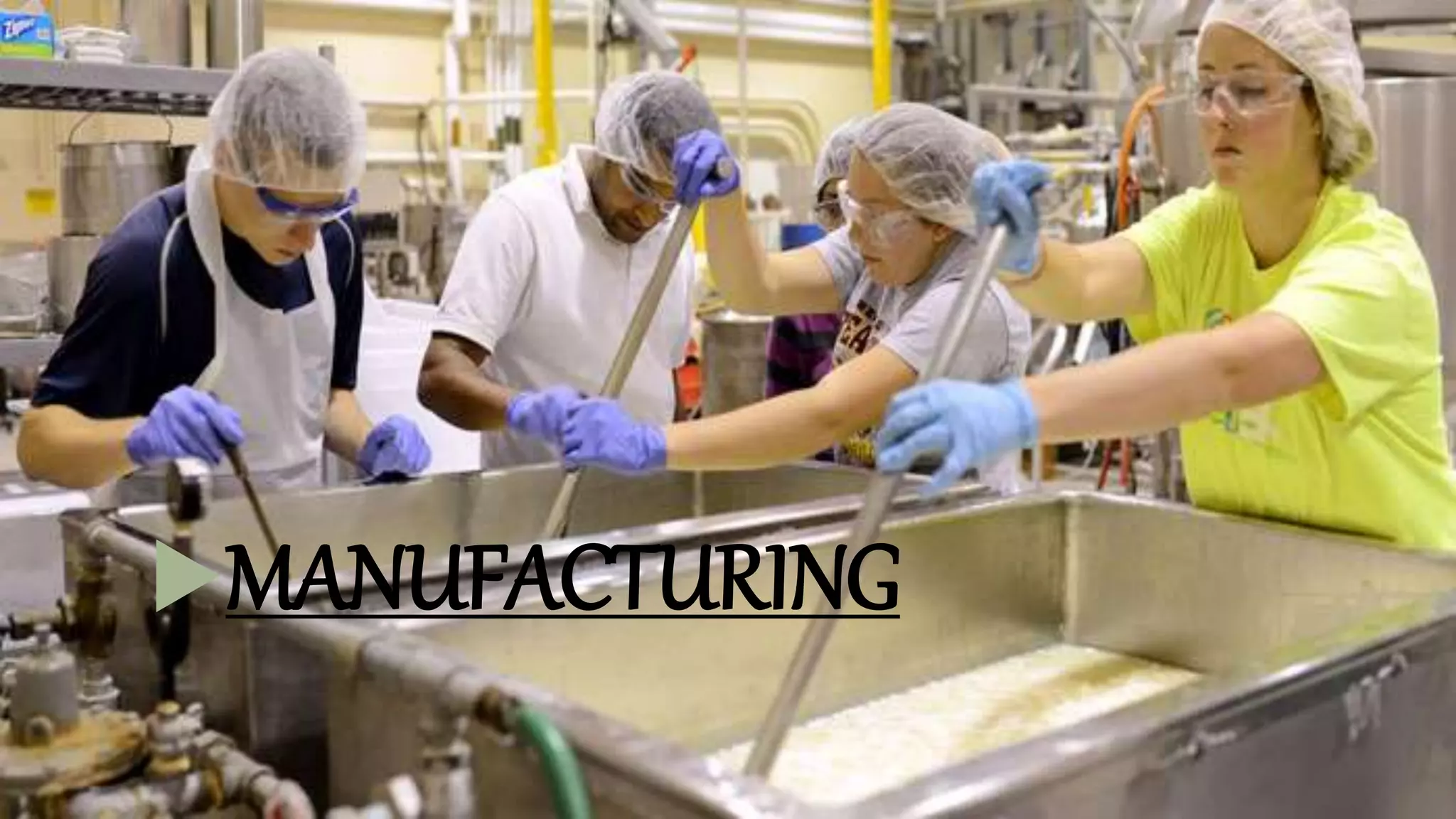 MANUFACTURING
 