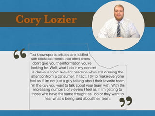 Cory Lozier
You know sports articles are riddled
with click bait media that often times
don’t give you the information you...