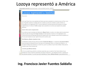 Lozoya representó a América
Ing. Francisco Javier Fuentes Saldaña
 