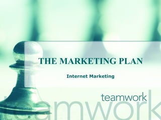 THE MARKETING PLAN Internet Marketing 