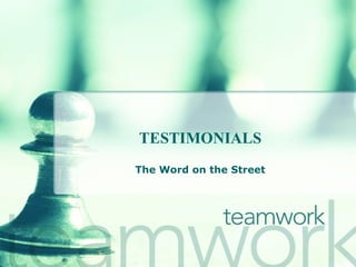 TESTIMONIALS The Word on the Street 