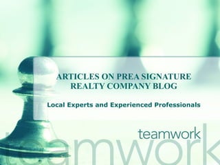 ARTICLES ON PREA SIGNATURE REALTY COMPANY BLOG Local Experts and Experienced Professionals 
