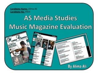 Candidate Name: Alima Ali  Candidate No: 4503 AS Media Studies Music Magazine Evaluation By Alima Ali 
