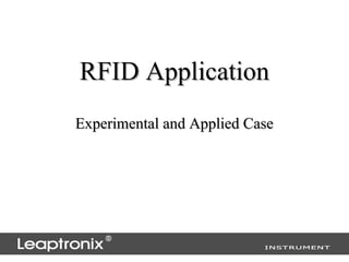 RFID Application
Experimental and Applied Case
 