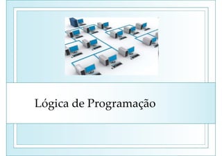 Lógica de Programação
 