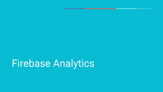 Firebase Analytics
 