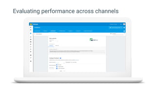 Evaluating performance across channels
AdVise
 