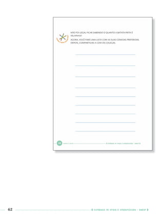 62 CADERNOS DE APOIO E APRENDIZAGEM · SMESP
Port1ºAnoPROF.indd 62Port1ºAnoPROF.indd 62 9/16/10 10:30 AM9/16/10 10:30 AM
 