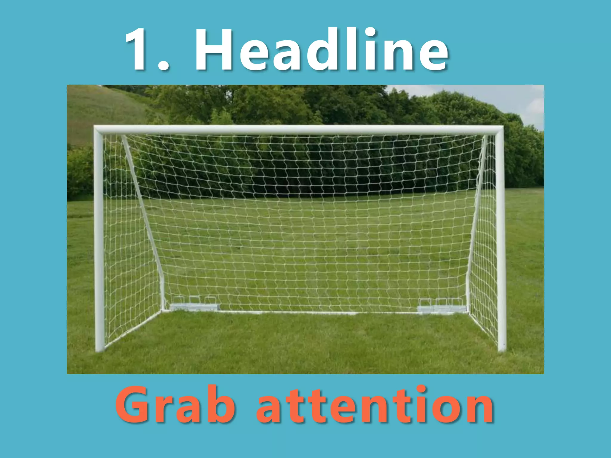 1. Headline
Grab attention
 