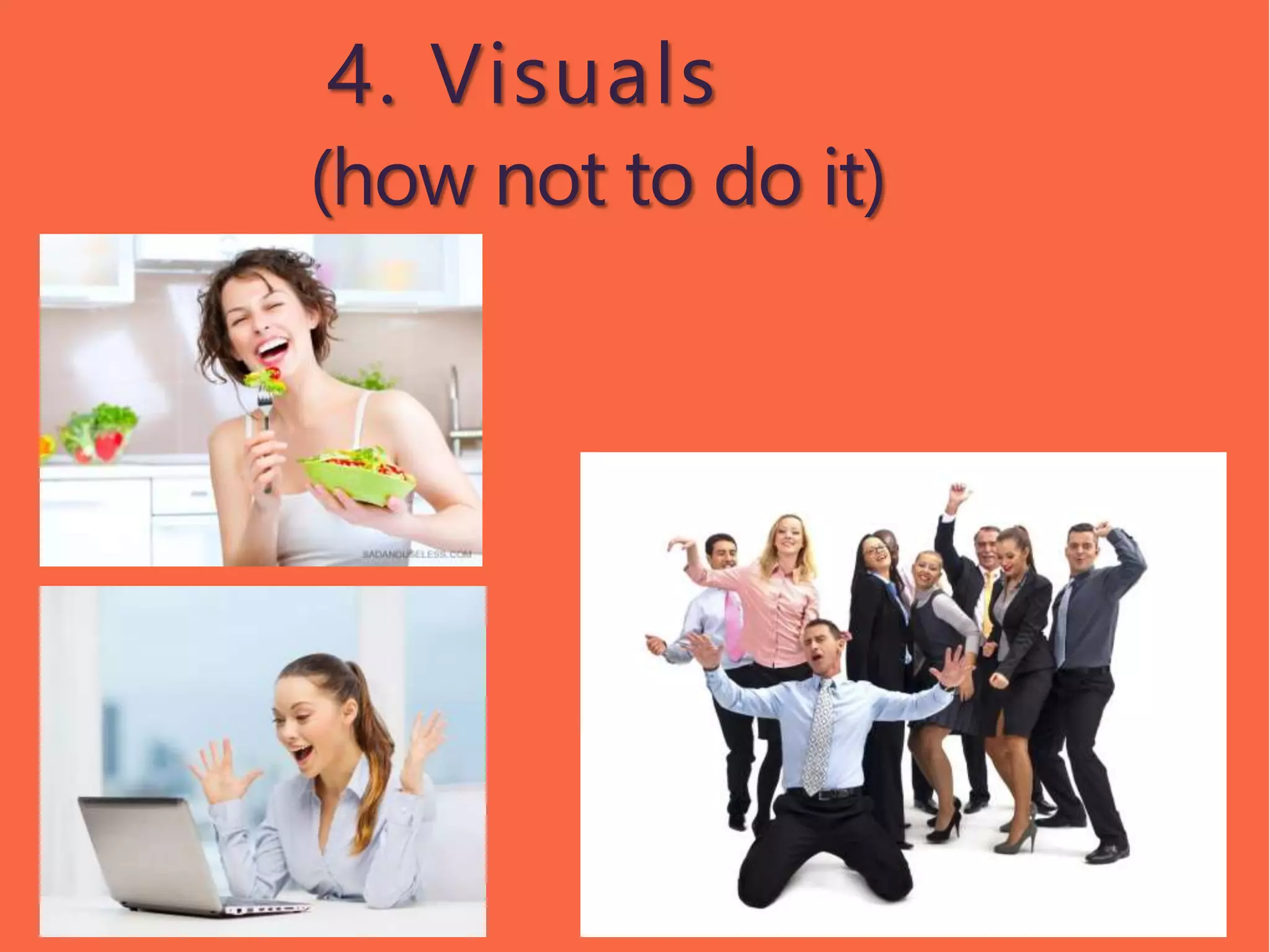 4. Visuals
(how not to do it)
 