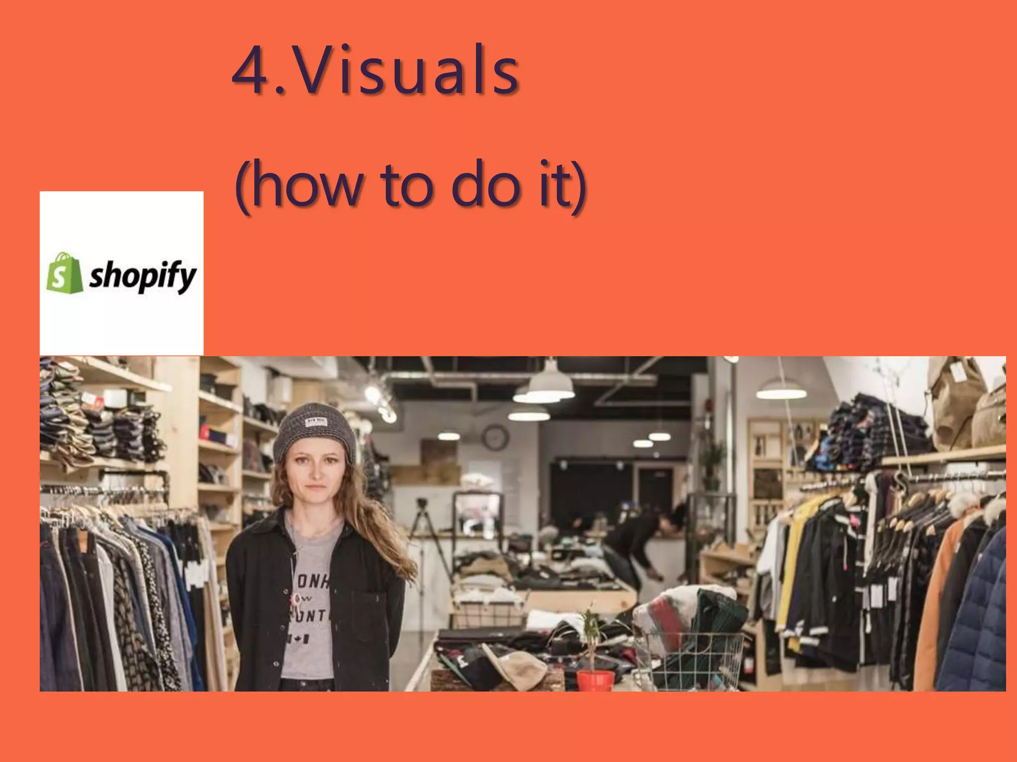 4.Visuals
(how to do it)
 