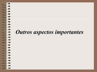 Outros aspectos importantes 