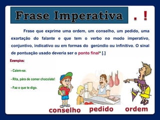 Frase Imperativa.!pedidoordemconselho