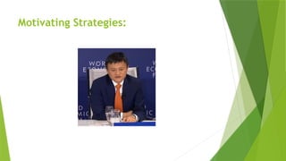 Motivating Strategies:
 