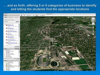 …  and so forth, offering 5 or 6 categories of business to identify and letting the students find the appropriate locations 