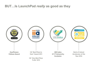 BUT…Is LaunchPad really as good as they
say?
 