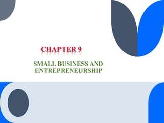 SMALL BUSINESS AND
ENTREPRENEURSHIP
 