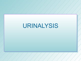 URINALYSIS
 