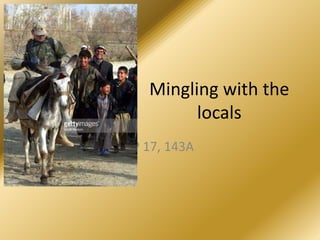 Mingling with the
locals
LP 17, 143A
 
