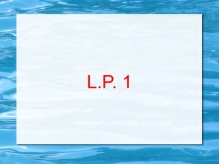 L.P. 1
 