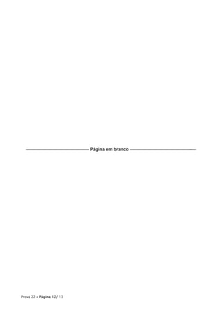 –––—––––––––––—–—–—–—— Página em branco –––––––––—–—–—–————–-––




Prova 22 • Página 12/ 13
 