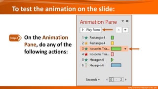 To test the animation on the slide:
On the Animation
Pane, do any of the
following actions:
Step 2
 