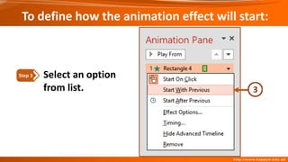 To define how the animation effect will start:
Select an option
from list.
Step 3
 