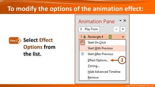 Select Effect
Options from
the list.
Step 2
To modify the options of the animation effect:
 